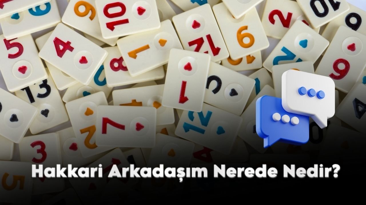 Hakkari Arkadaşım Nerede Nedir?