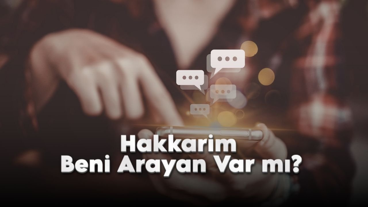 Hakkarim Beni Arayan Var mı?