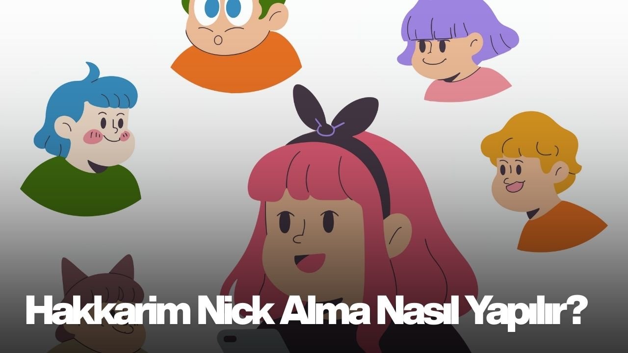Hakkarim Nick Alma Nasıl Yapılır?