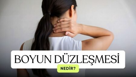 Boyun Düzleşmesi Ağrıları Nerelere Vurur, Tedavisi Nedir?