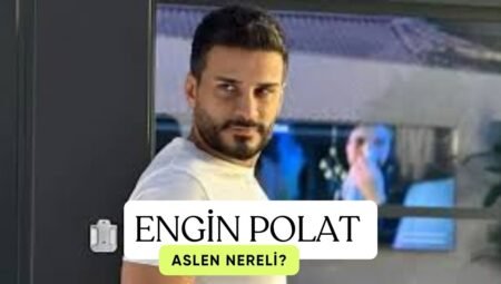 Engin Polat Aslen Nereli? Engin Polat Kimdir?