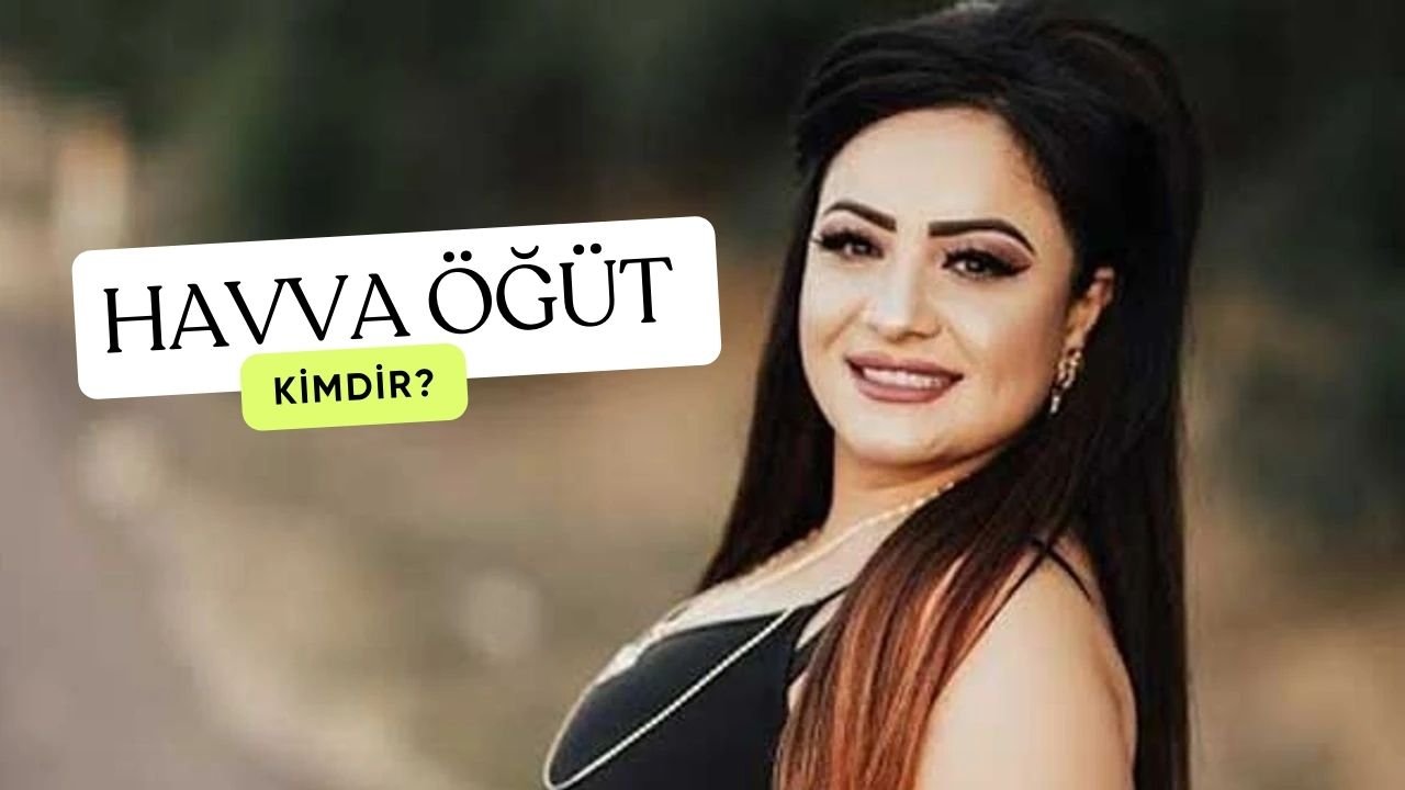 Havva-Öğüt -Nereli? Havva-Öğüt-Kimdir?
