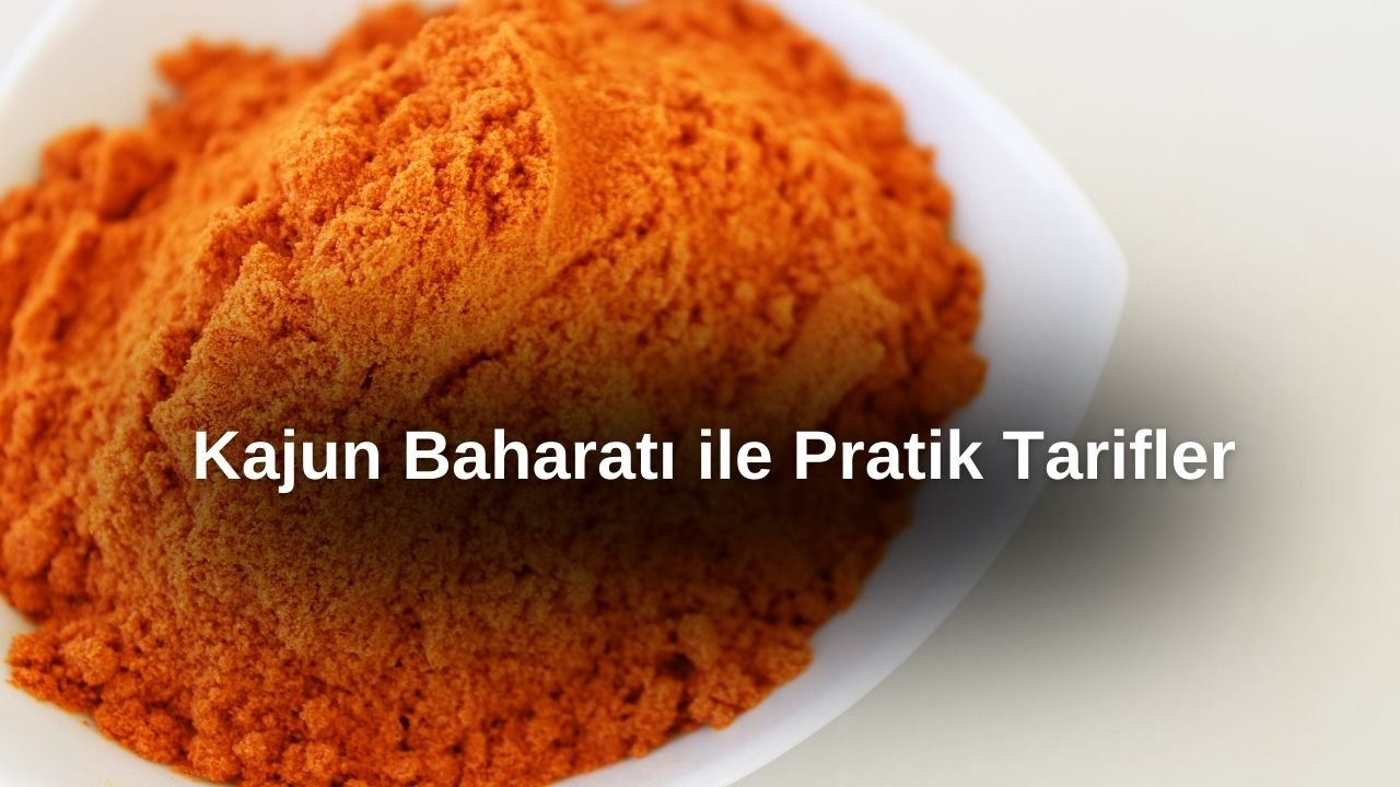 Kajun Baharatı Nerelerde Kullanılır? Pratik Tarifler