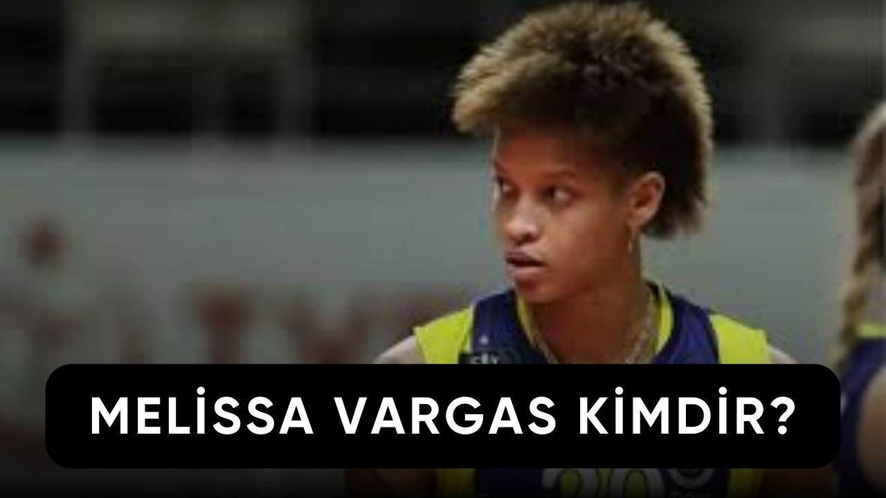 Melissa -Vargas-Kimdir